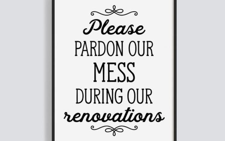 please pardon our mess during our renovations sign